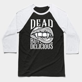 Dead but Delicious - Vampire Goth T-Shirt Baseball T-Shirt